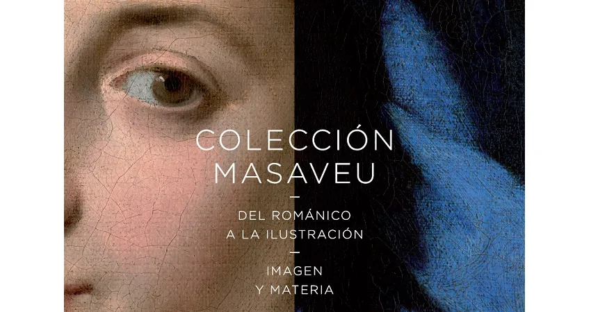 Colección Masaveu: Del Románico a la Ilustración. Imagen y materia. Mecenazgo al servicio del arte